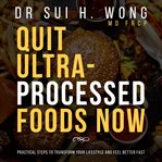 Quit Ultra-Processed Foods Now cover image