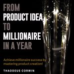 From Product Idea to Millionaire in a Year cover image