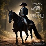 The Midnight Requiem : Stand and Deliver cover image