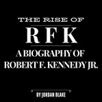 The Rise of RFK cover image