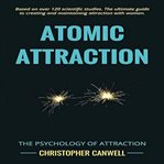 Atomic Attraction : The Psychology of Attraction cover image