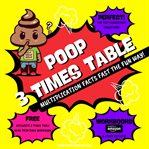 Poop 3 Times Table : Learn Multiplication Facts Fast the Fun Way cover image