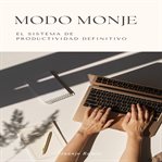 Modo monje : El sistema de productividad definitivo cover image