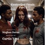 Controlled Freak : Part 2 cover image