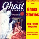 Forgotten Pulp Fiction Presents : Ghost Stories cover image