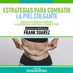 Estrategias Para Combatir La Piel Colgante cover image