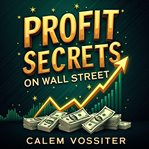 Profit Secrets on Wall Street : Uncover Hidden Investment Gems cover image
