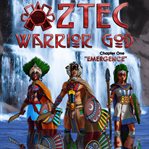 Emergence. Aztec warrior god cover image