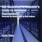 SQL Simplified : A Beginner's Guide to Database Management cover image