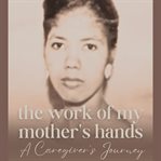 The Work of My Mother's Hands cover image