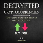Decrypted Cryptocurrencies cover image