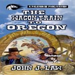 The Wagon Train to Oregon cover image