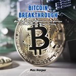 Bitcoin Breakthrough cover image