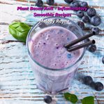 Plant based Anti : Inflammatory Smoothie Recipes cover image
