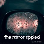 The Mirror Rippled cover image