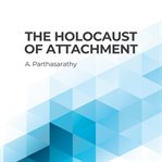 The Holocaust of Attachment cover image