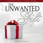 The Unwanted Gift cover image