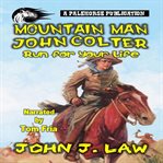 Mountain Man : John Colter. Run for Your Life cover image