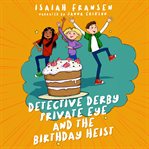 Detective Derby Private Eye and the Birthday Heist cover image