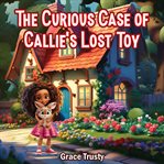 The Curious Case of Callie's Lost Toy cover image
