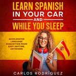 Learn Spanish in Your Car and While you Sleep cover image