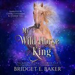 My Wild Horse King cover image