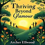 Thriving Beyond Glamour : My Journey to Self-Discovery cover image