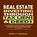 Real Estate Investing Through Tax Liens & Deeds cover image