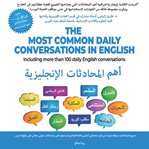 The Most Common Daily Conversations in Arabic : Including More Than 100 Daily Arabic Conversations cover image