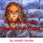 Twenty Lovely English Fairy Tales cover image