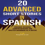 20 Advanced Short Stories in Spanish cover image
