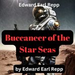 Edward Earl Repp : Buccaneer of the Star Seas cover image