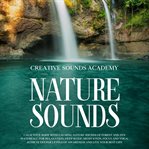 Nature Sounds : Calm Your Body With Calming Nature Sounds of Forest and Zen Waterfall for Relaxati cover image