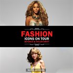 Fashion Icons on Tour : Beyoncé & Taylor Swift cover image
