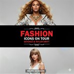 Fashion Icons on Tour : Beyoncé & Taylor Swift cover image