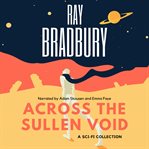 Across the Sullen Void : A Sci-fi Collection cover image