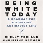 Being White Today cover image