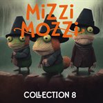 Mizzi Mozzi : An Enchanting Collection of Three Books. Collection 8 cover image