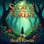 Secrets of the Forest : Unearthing Hidden Wisdom cover image