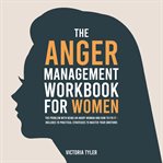 The Anger Management Workbook for Women cover image