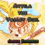 Attila the Valley Girl cover image