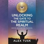 Unlocking the Gate to the Spiritual Realm cover image