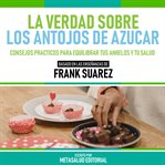 La Verdad Sobre Los Antojos De Azucar cover image