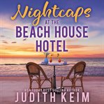 Nightcaps at the Beach House Hotel : Beach House Hotel cover image
