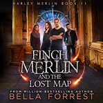 Finch Merlin and the Lost Map : Harley Merlin cover image