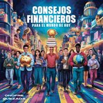 Consejos Financieros Para El Mundo De Hoy cover image
