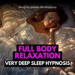 Full body relaxation : very deep sleep hypnosis cover image
