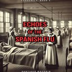 Echoes of the Spanish Flu cover image