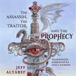The Assassin, the Traitor, and the Prophecy : A Four Kingdom Fantasy cover image