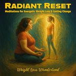 Radiant Reset: Meditations for Energetic Weight Loss & Lasting Change cover image